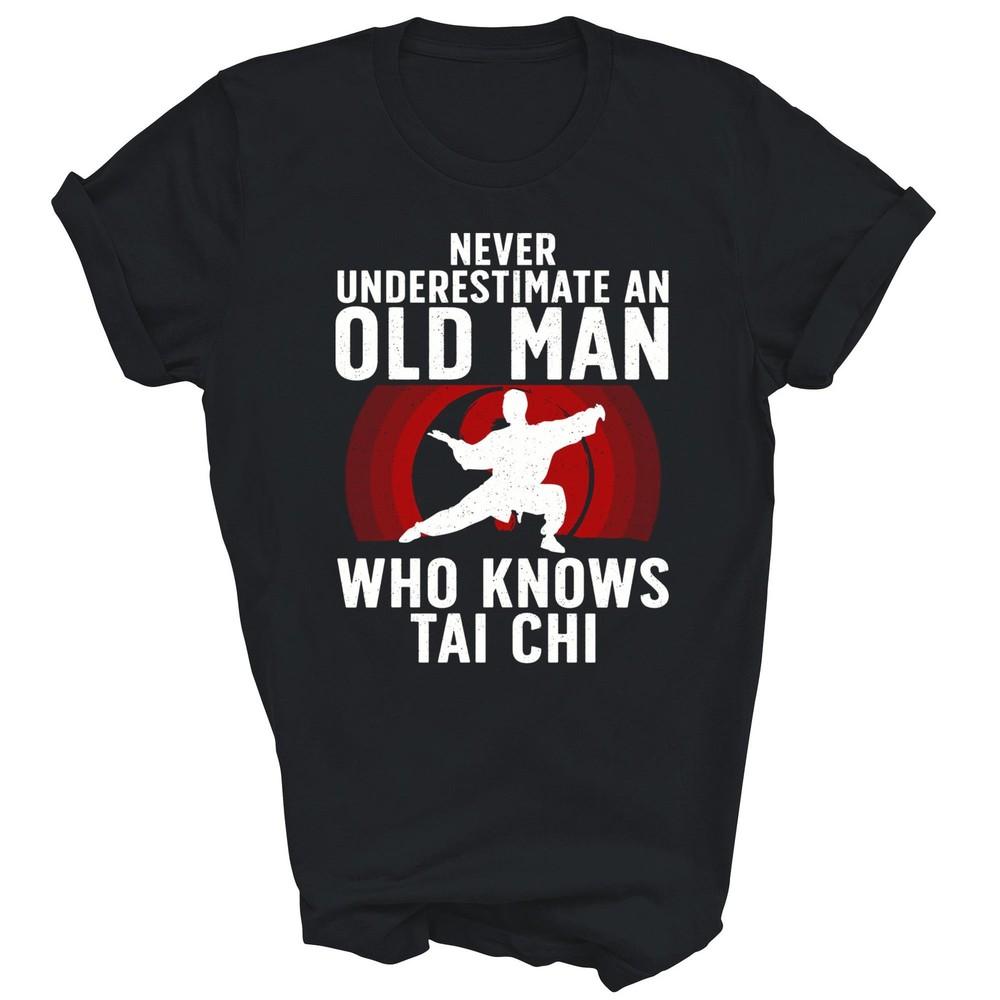 

Tai Chi Grandpa Martial Arts Tai Chi Lovers Unisex Shirt Gift 4XL