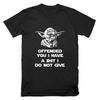 NEW OFFENDED YOU I HAVE YODA Star Wars T Shirt Top Funny Rude Joke Sarcastic