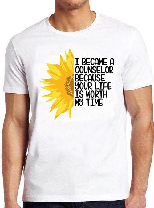 I Became A Counselor Because Your Life Is Worth My Time Funny Gift T Shirt M794 S