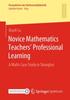 The Novice Mathematics Teachers' Professional Learning : A Multi-Case Study In Shanghai Book