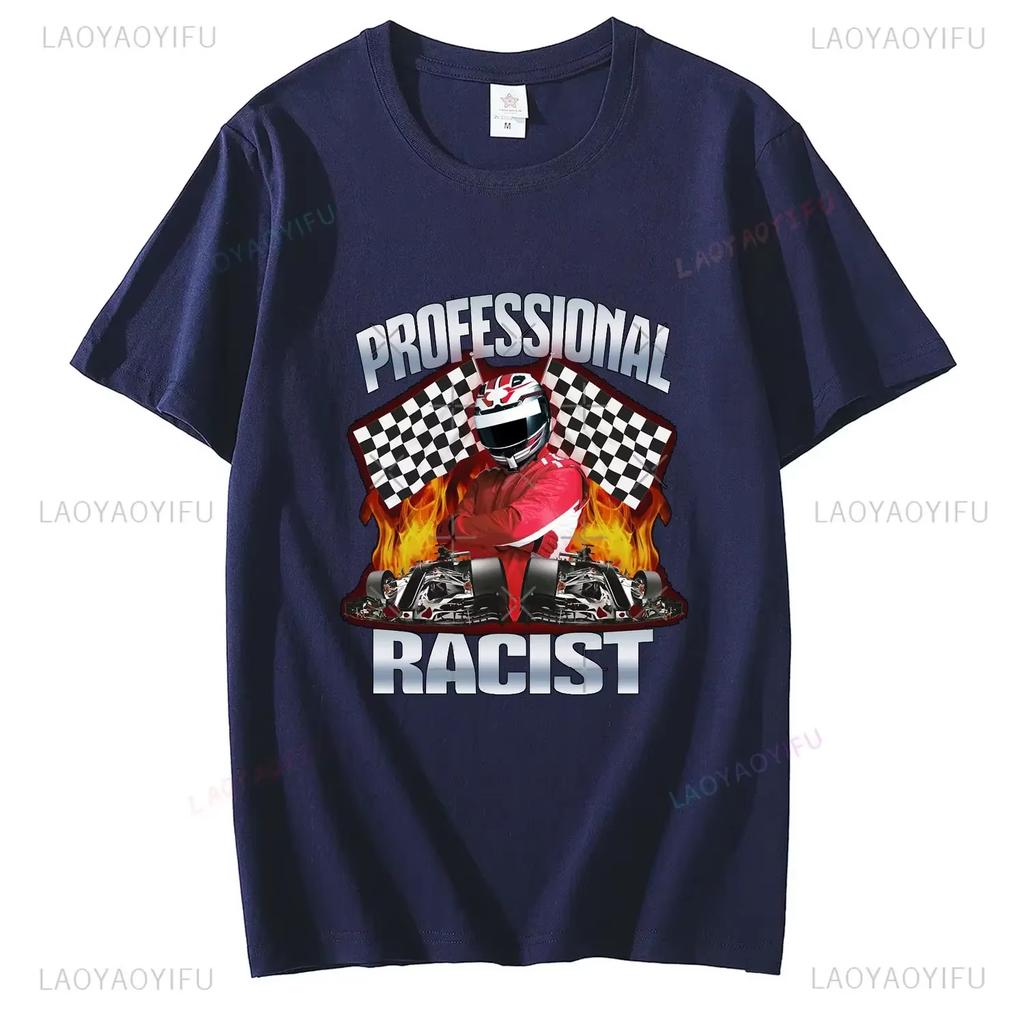 2025 Summer Professional Racist Racing Meme Classic 100% Cotton Man T-Shirt Unisex Clothing Harajuku O-neck Short Sleeve Tops