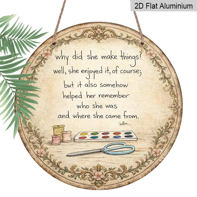 

2D Flat, 1pc Vintage Why Did She Make Things Quote Round Metal Sign, Retro Floral Border with Scissors & Paint Palette Design, Rustic Wall Art Decor 1pc