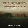 The Heriots of Larkdale Hall by Janice Cairns Paperback Book 9781035841660