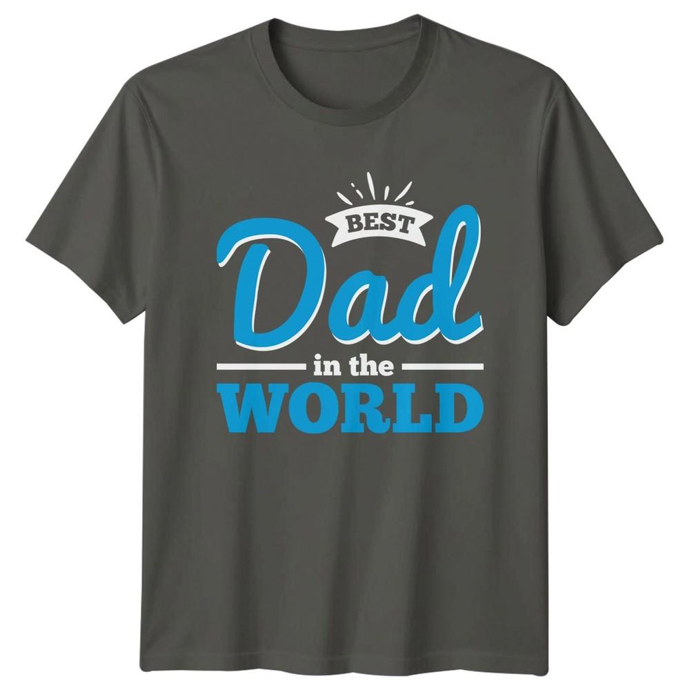 Best Dad In The World Unisexs TShirt Fatherhood Family Fathers Day Gift For Him S