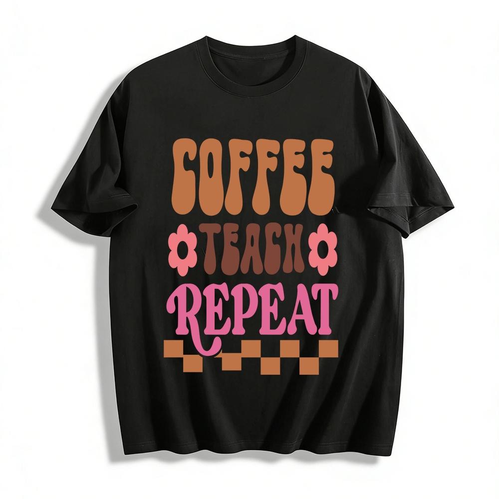 Coffee Teach Repeat Retro Print Casual Crewneck Teacher T-Shirt Pure cotton T-shirt XXS