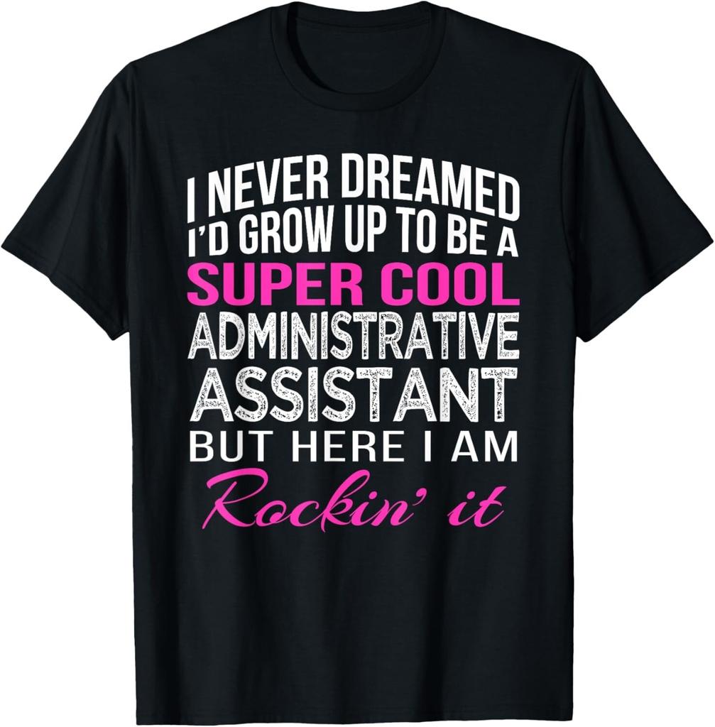 Administrative Assistant Funny Gift Admin Day Tee Gift Unisex T-Shirt