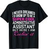 Administrative Assistant Funny Gift Admin Day Tee Gift Unisex T-Shirt