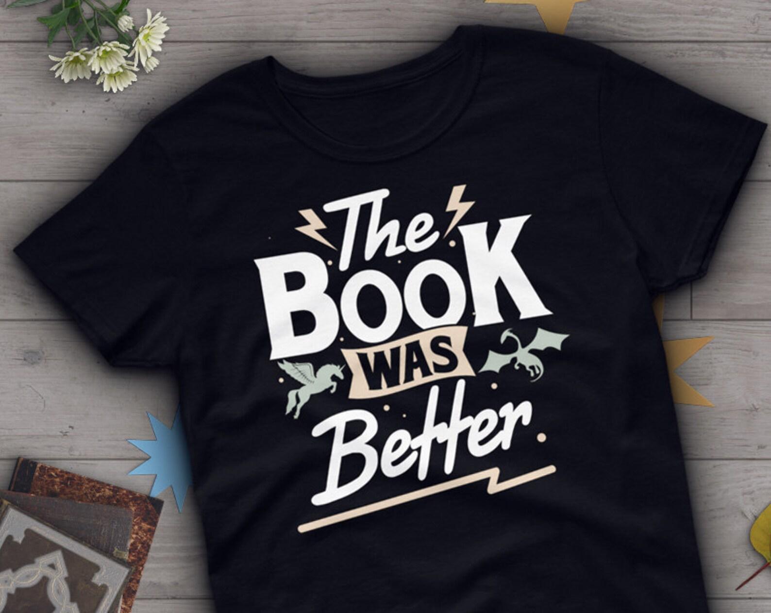 Funny Book Shirt, , , Book Lover Gift, Bookworm T-shirt, Bookish Tshirt, Geek Tee, Tops, Quotes Shirt, The Book Was Better, Blue 100