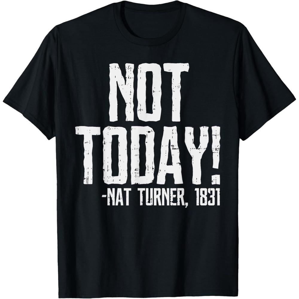 Not Today Black History Month Shirt Protest Turner Quote T-Shirt 4XL чёрный
