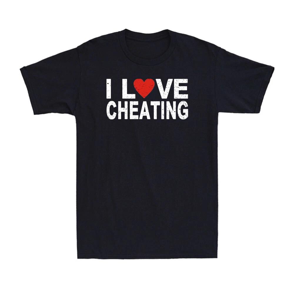 I Love Cheating I Red Heart Cheating Funny Cheating Saying Men s T-Shirt XS