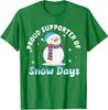 Proud Supporter Of Snow Days Funny Teacher Cute Happy Unisex T-Shirt