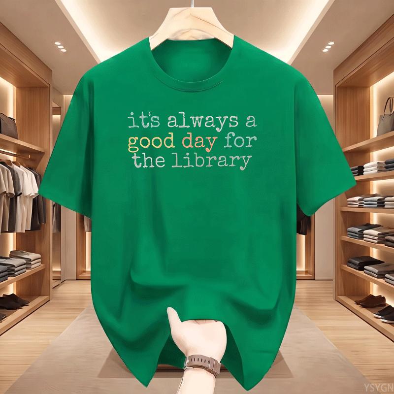 Its Always A Good Day For The Library Graphic T Shirt Unisex Colorful Book Lover Quote Print Tee Casual Short Sleeve Cotton Top