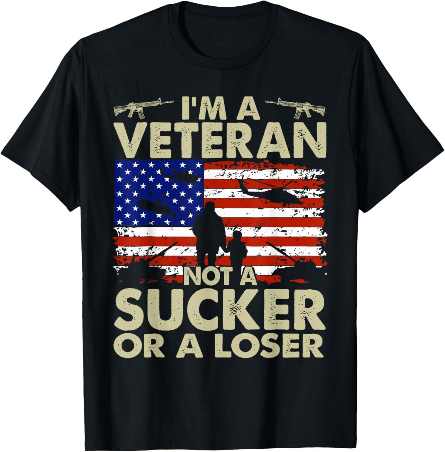I m Veteran Not A Sucker Or A Loser T-Shirt Mens Womens Tees Top 3XL