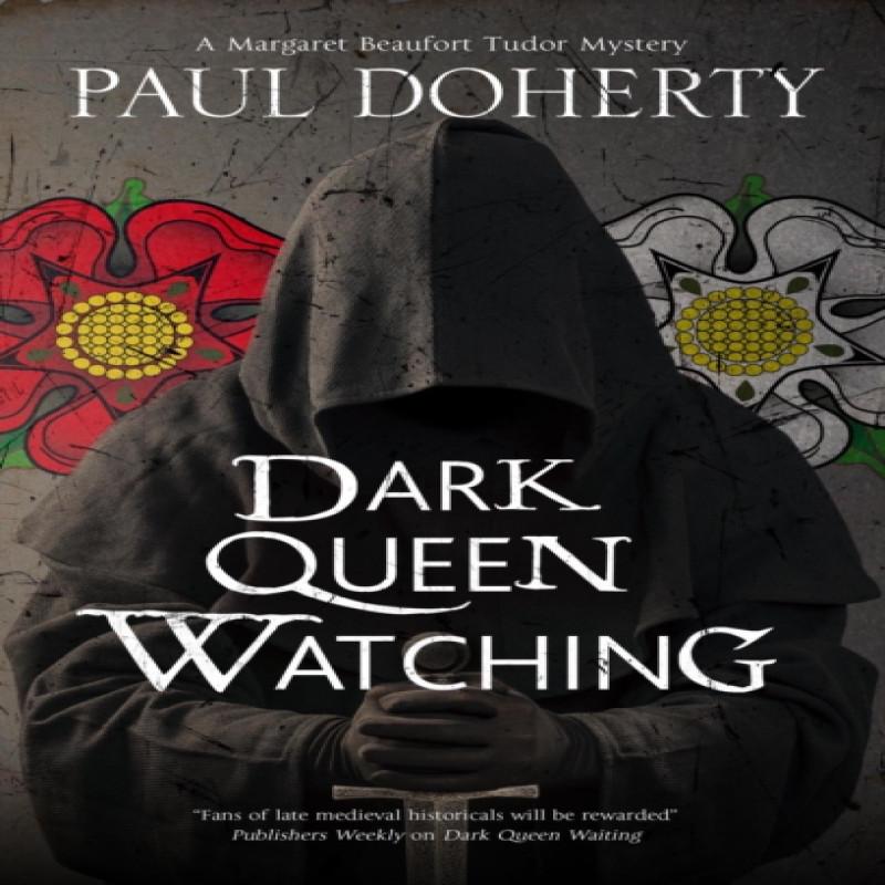 Dark Queen Watching by Paul Doherty Hardback Book 9781780291383