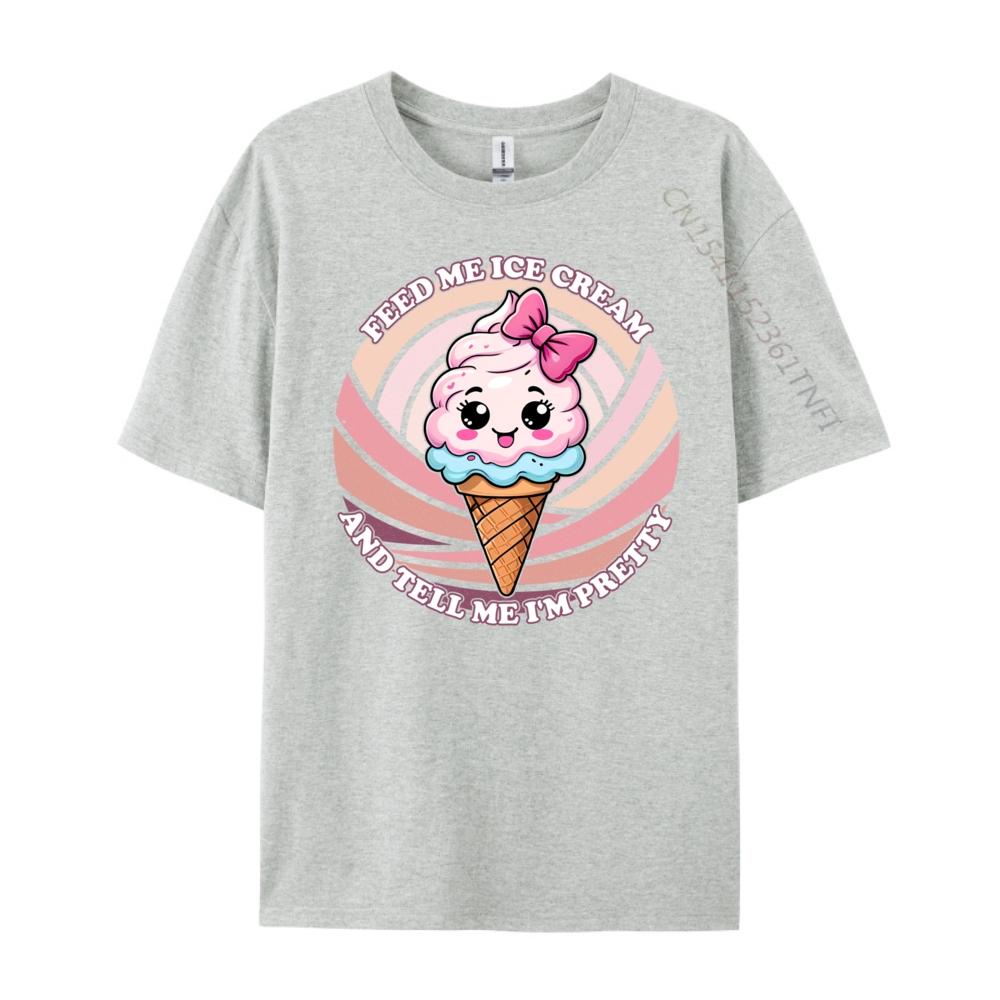Feed Me Ice Cream And Tell Me I M Pretty Cute Kawaii Printed T-Shirt Luxury Brand HOLIDAYS Free Shipping Clothes