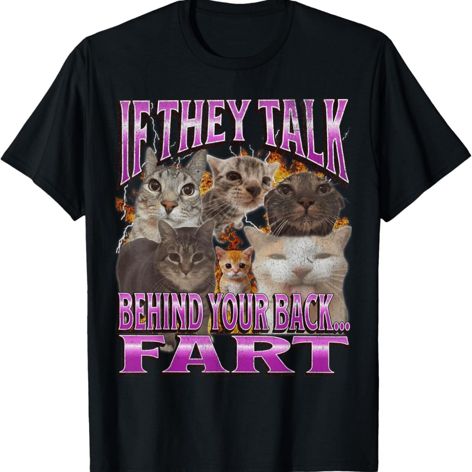 If They Talk Behind Your Back Fart Funny Cat Meme Bootleg T-Shirt for Men Women S чёрный