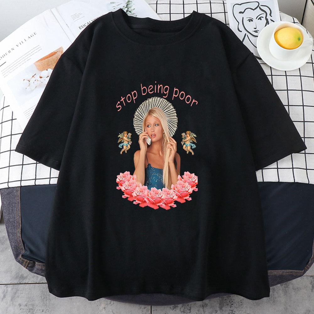

Stop Being Poor T-shirt Paris Hilton Graphic Printing Hip Hop Gothic Tee-shirt Summer Punk O-neck Tshirt Women Fashion Clothes 4XL