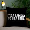 Bad Day To Be A Beer Cushion Cover Plush Fabric Soft Double-Sided Printed Invisible Zipper Sofa Pillow Case Home Decor