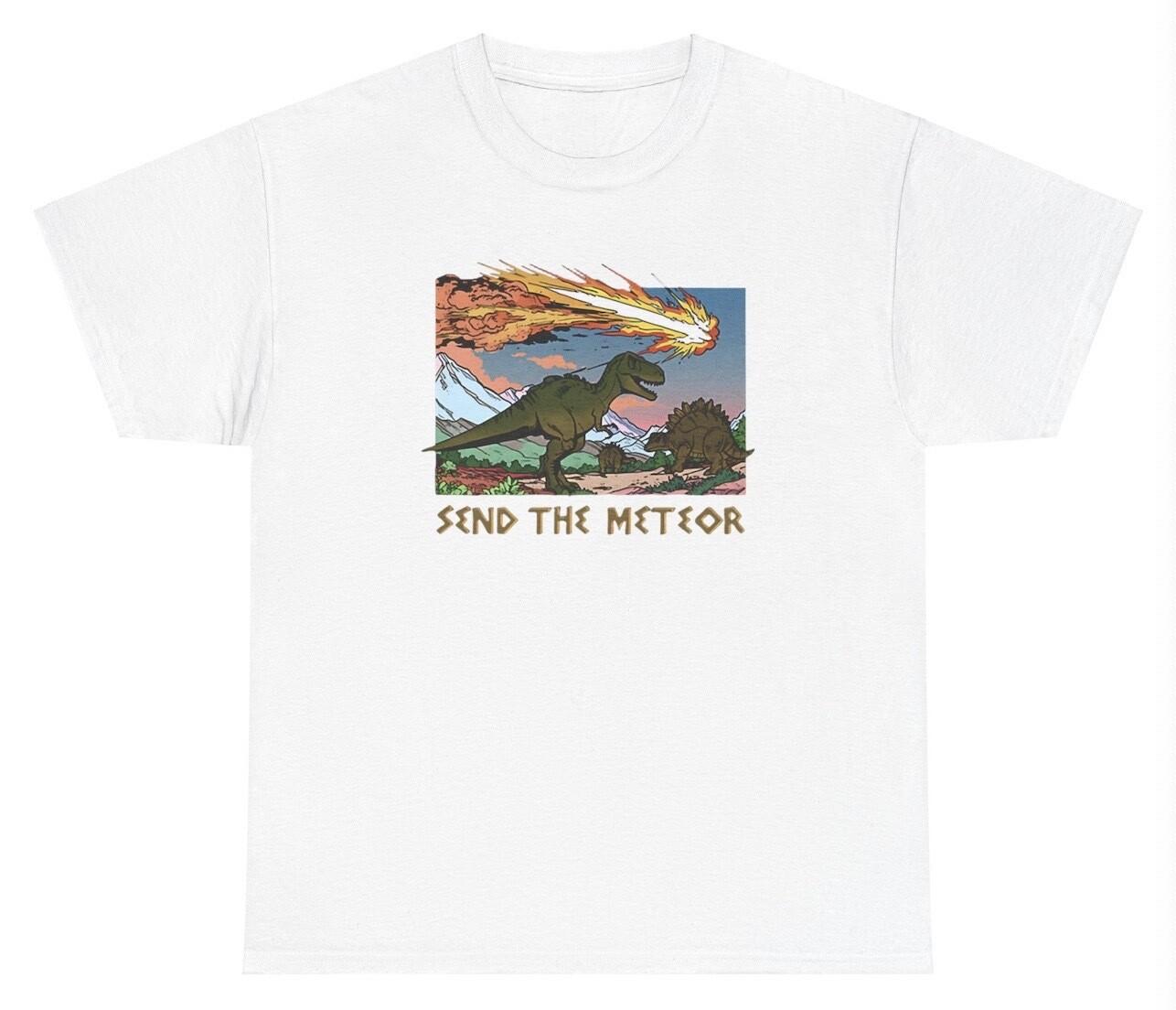 Send The Meteor T Shirt Funny Dinosaur Extinct Dank Meme Oddly Specific Gag Tee L