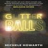 GLITTERBALLS by MICHELE HOWARTH Paperback Book 9781068757709