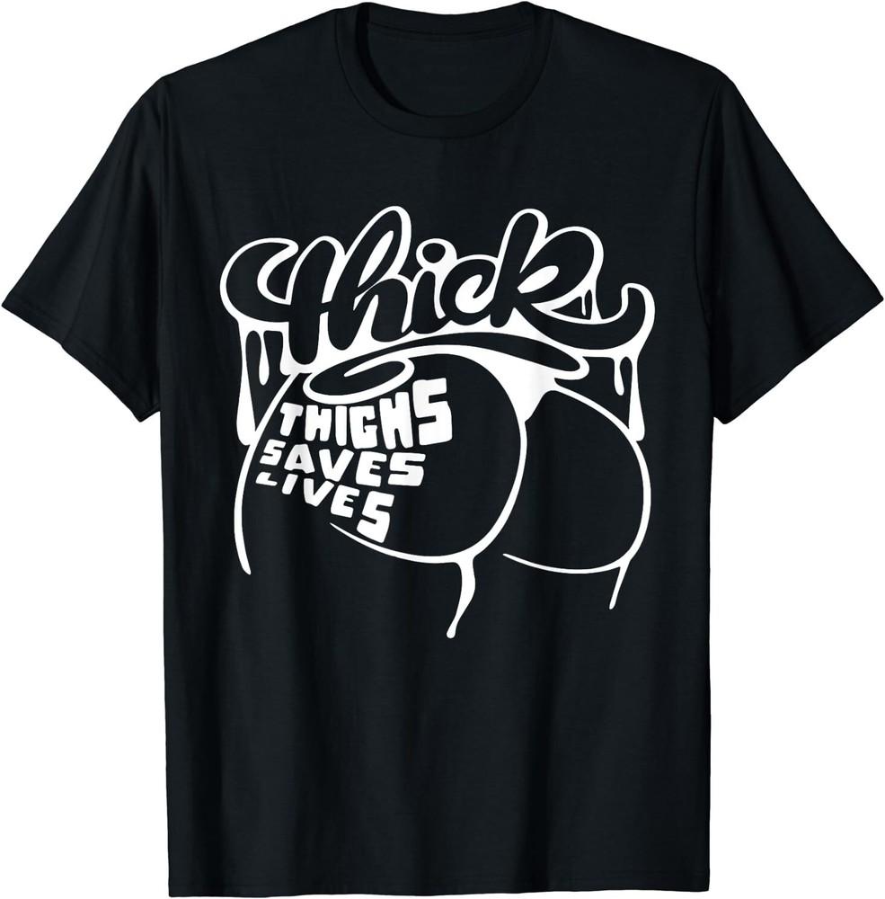 Thick Thighs Save Lives Shirt Gym Workout Thick Thighs T-Shirt Size S-5XL Unisex T-Shirt M