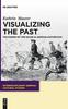 كتاب Visualizing the Past : The Power of the Image In German Historicism