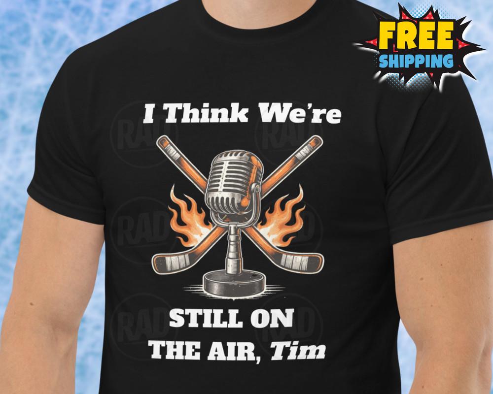 Funny Flyers Shirt Hot Mic I Think We#039;re On The Air Tim Saunders Philadelphia Unisex T-Shirt XXXL
