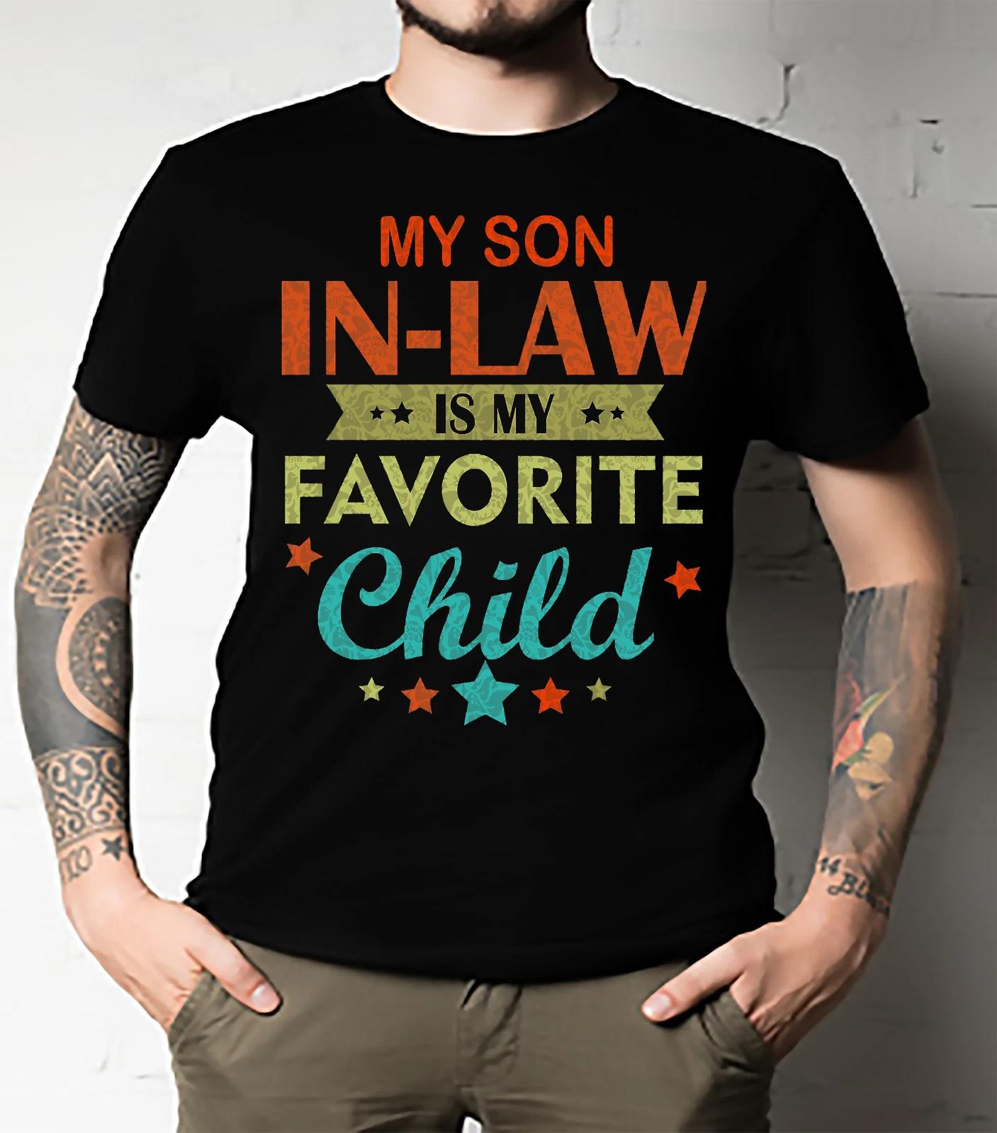 Men s and Women s T-shirts My Son In Law Is My Favorite Child Funny Family Matching , Classic M