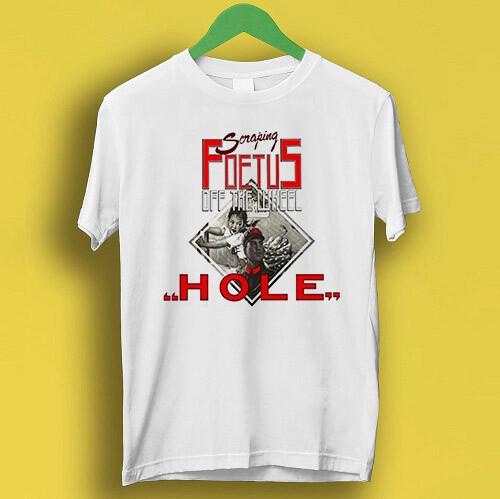 

Scraping Foetus Off The Wheel Hole Cool Gift Tee T Shirt P3098 2XL