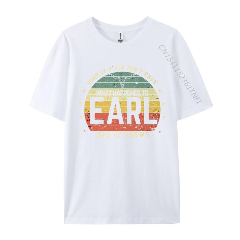 Some Of Y'all Don Know What Happened To Earl Cow Skull T-Shirts Camisas Men Tops T Shirt Custom Brand New