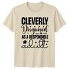 Cleverly Disguised As A Responsible Adult Sarcastic Graphic TShirt