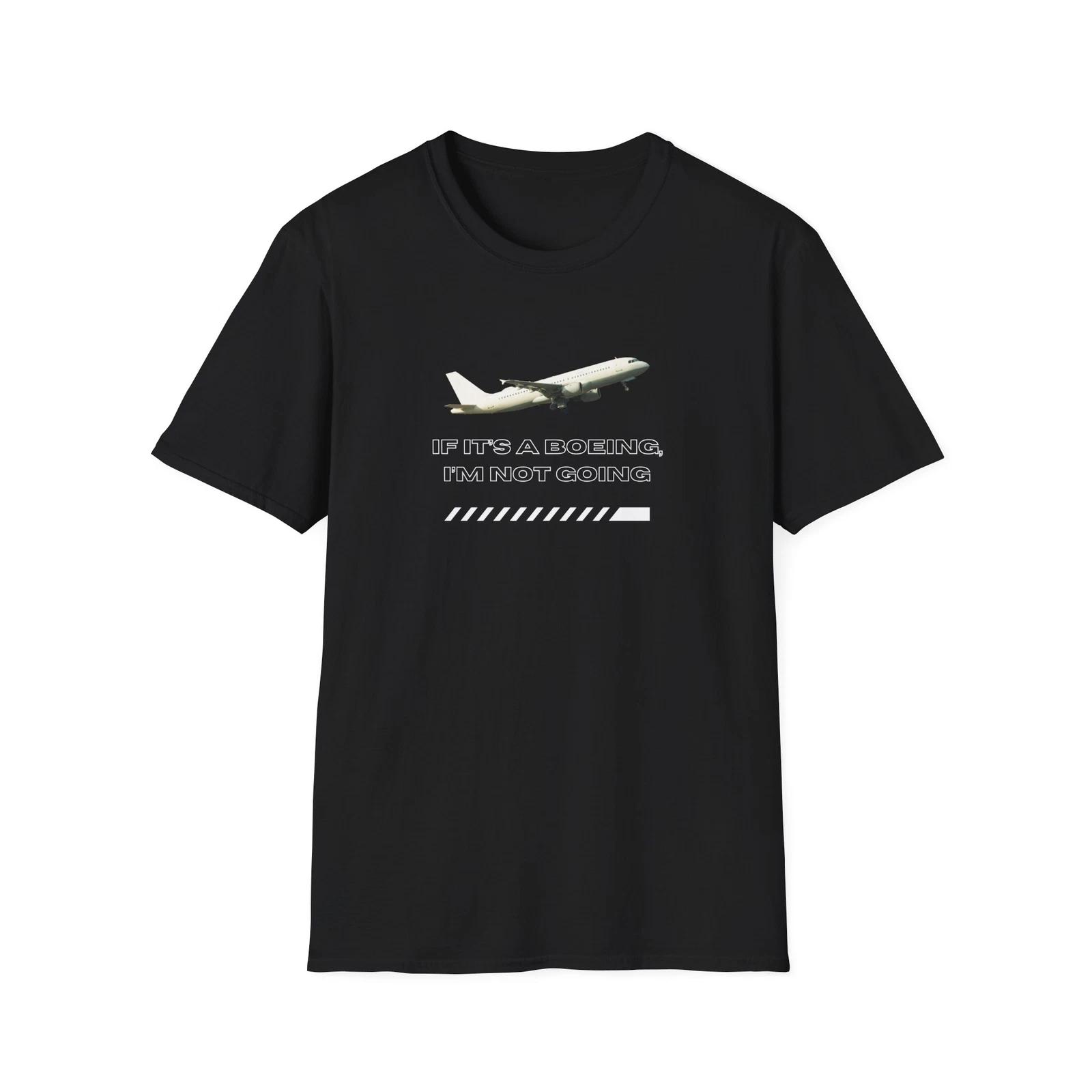 

Funny Airplane Unisex T-Shirt, If It s A Boeing I m Not Going, Humor Gift Tee, S
