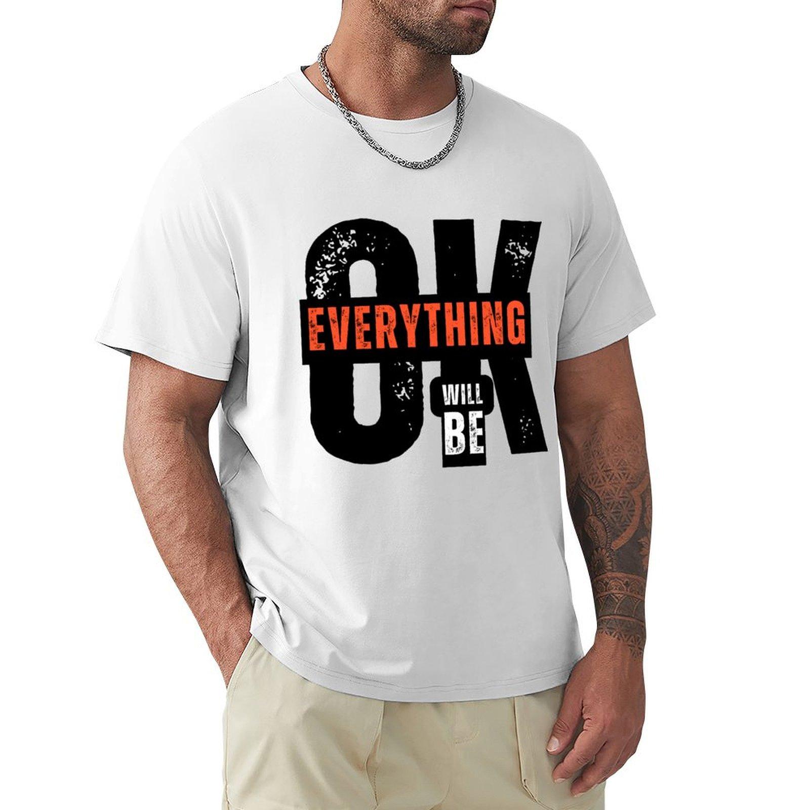 Everything Will Be Ok Tshirt No Iron Casual Short Sleeve Top S