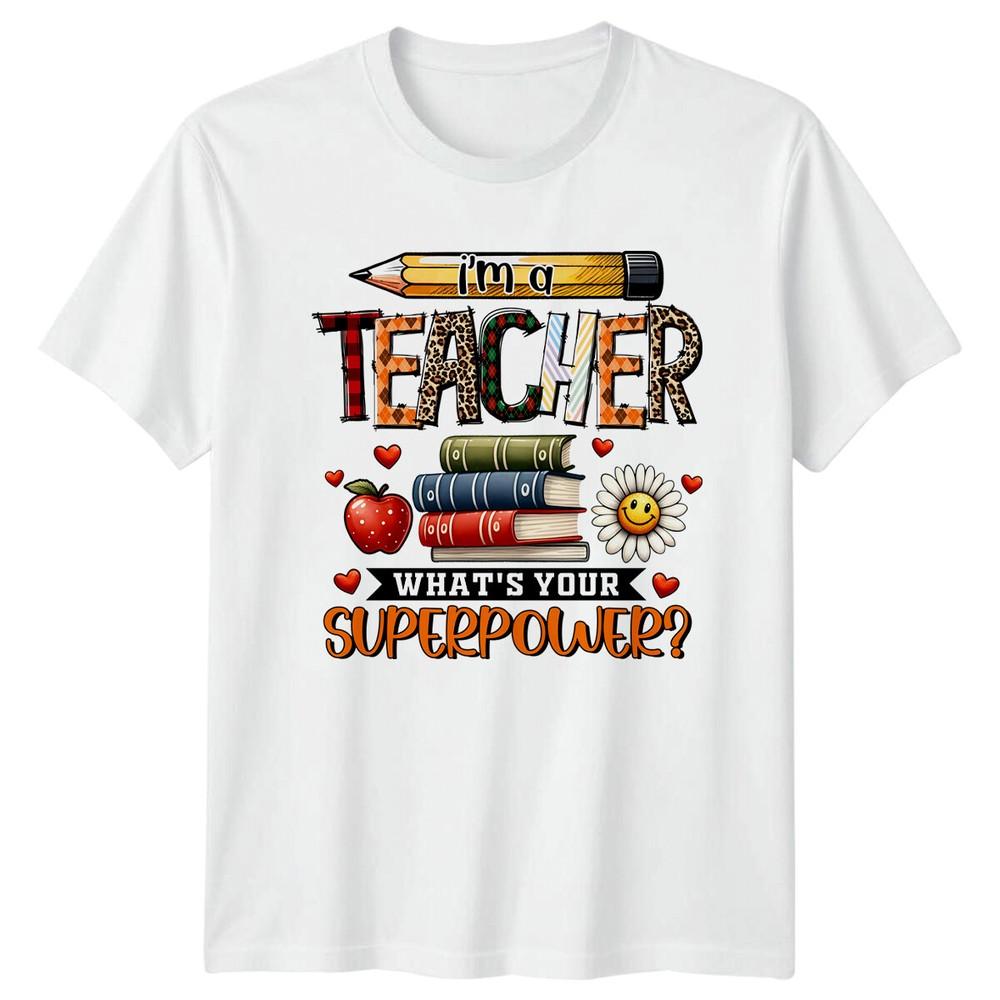 Im A Teacher Whats Your Superpower TShirt Teacher Graphic Tee S