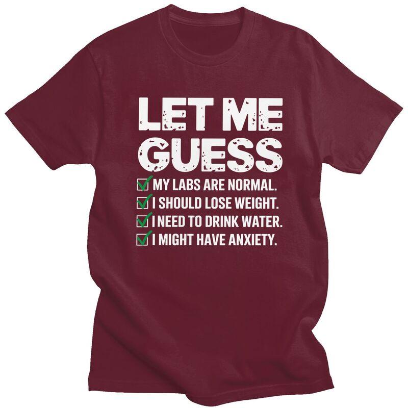 Men Let Me Guess My Labs Are Normal I Should Lose Weigh Sarcasm T Shirts Pure Cotton Colthing Leisure Creative Graphics Tee Tops