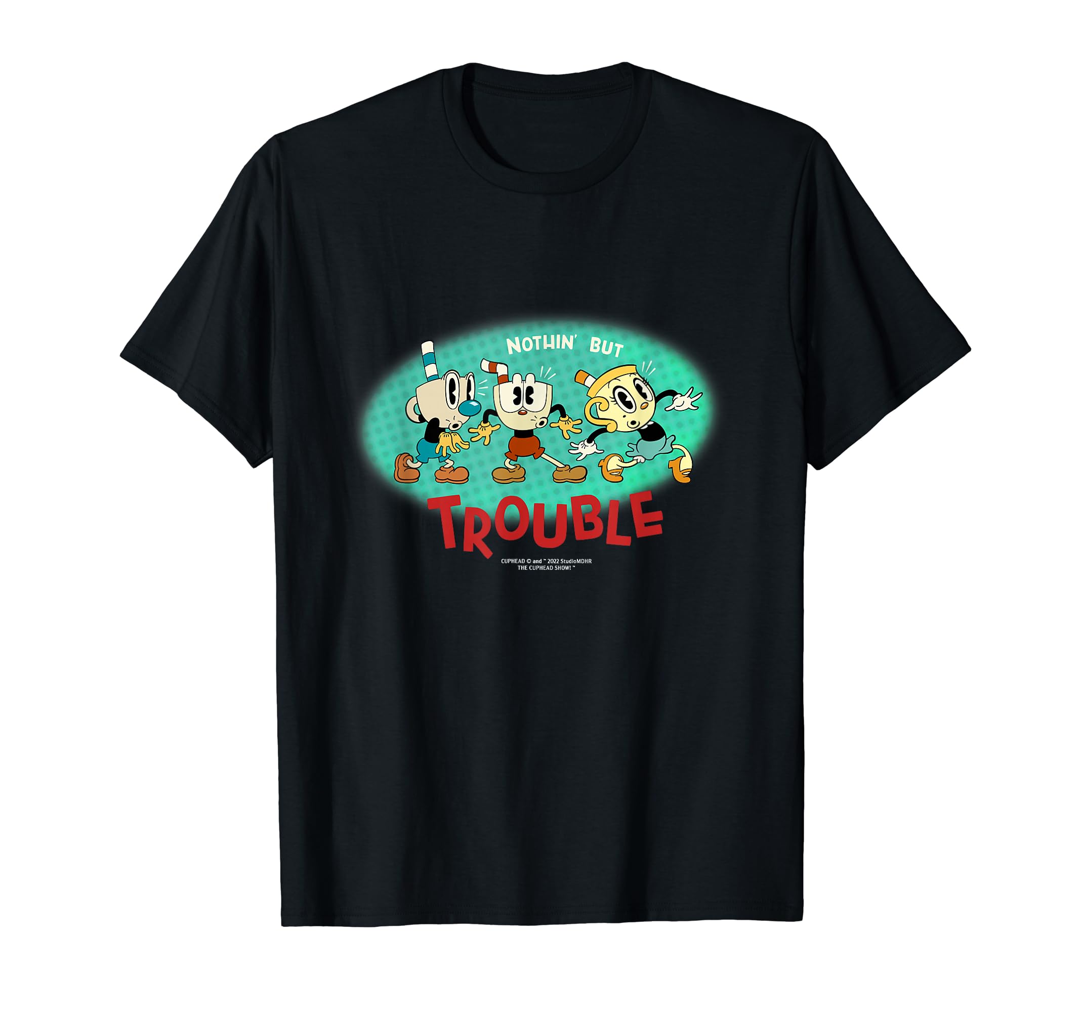Cuphead Show!  NOTHING BUT TOUBLE  T-shirt