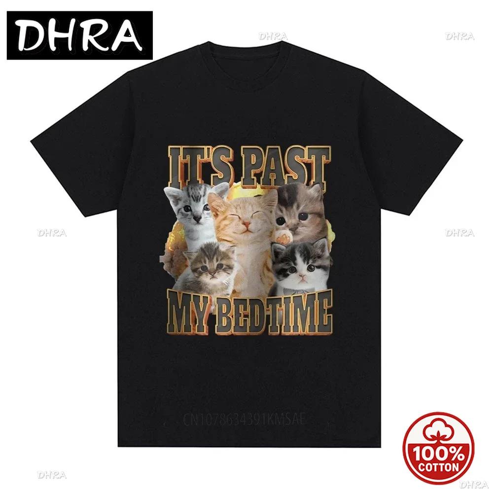 Its Past My Bed Time Funny Cat Meme Loose Soft Tshirts Fashion Vintage T Shirt For Unisex Casual Short Sleeve Cartoon Clothing