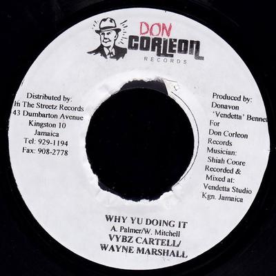 7-Zoll Schallplatte VYBZ KARTEL / WAYNE MARSHALL - Why Yu Doing It NONE Don Corleon Rec 2003 Jamaika Reggae, Ska & Dub Gebraucht