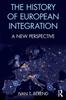 Kniha The History of European Integration : A New Perspective