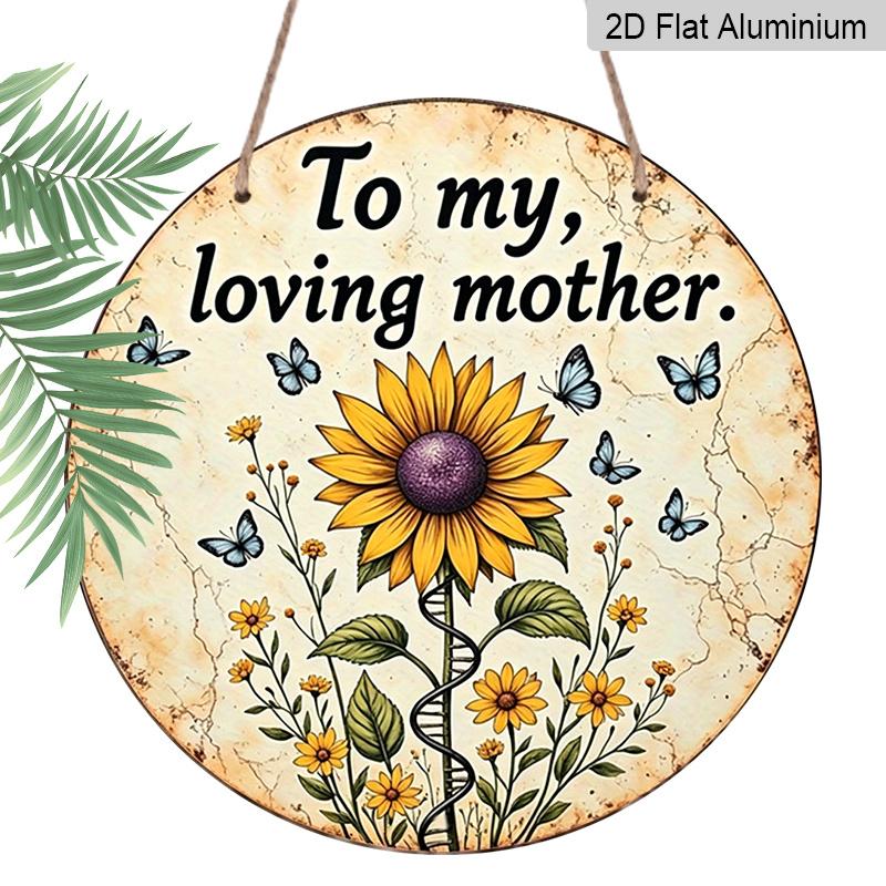 

2D Flat, 1pc Round Aluminum Hanging Sign, To My Loving Mother Sunflower Metal Wall Art, Vintage Floral Butterfly Design, Perfect for Mother s Day 7.87x7.87inch