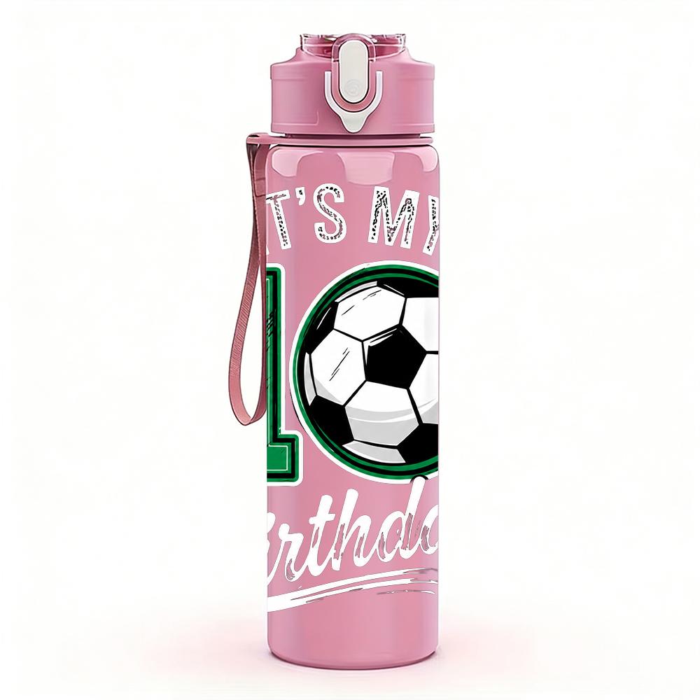 1PC It Is My 10th Birthday Soccer Print 750ml Color Plastic Water Bottle Leakproof Flip Straw Lid For Sports Office Home Use