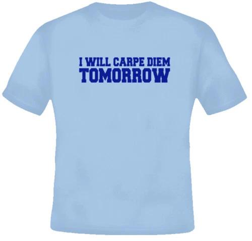 Carpe Diem Seize The Day Funny Procrastinator T Shirt S