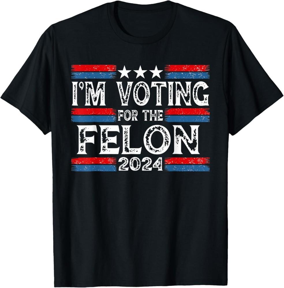 

Funny Donald Trump I m Voting For The Convicted Felon 2024 T-Shirt Unisex T-Shirt S