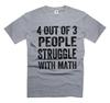 Math Shirt 4 Out Of 3 People Struggle With Mathematics Shirt Humorous Gifts