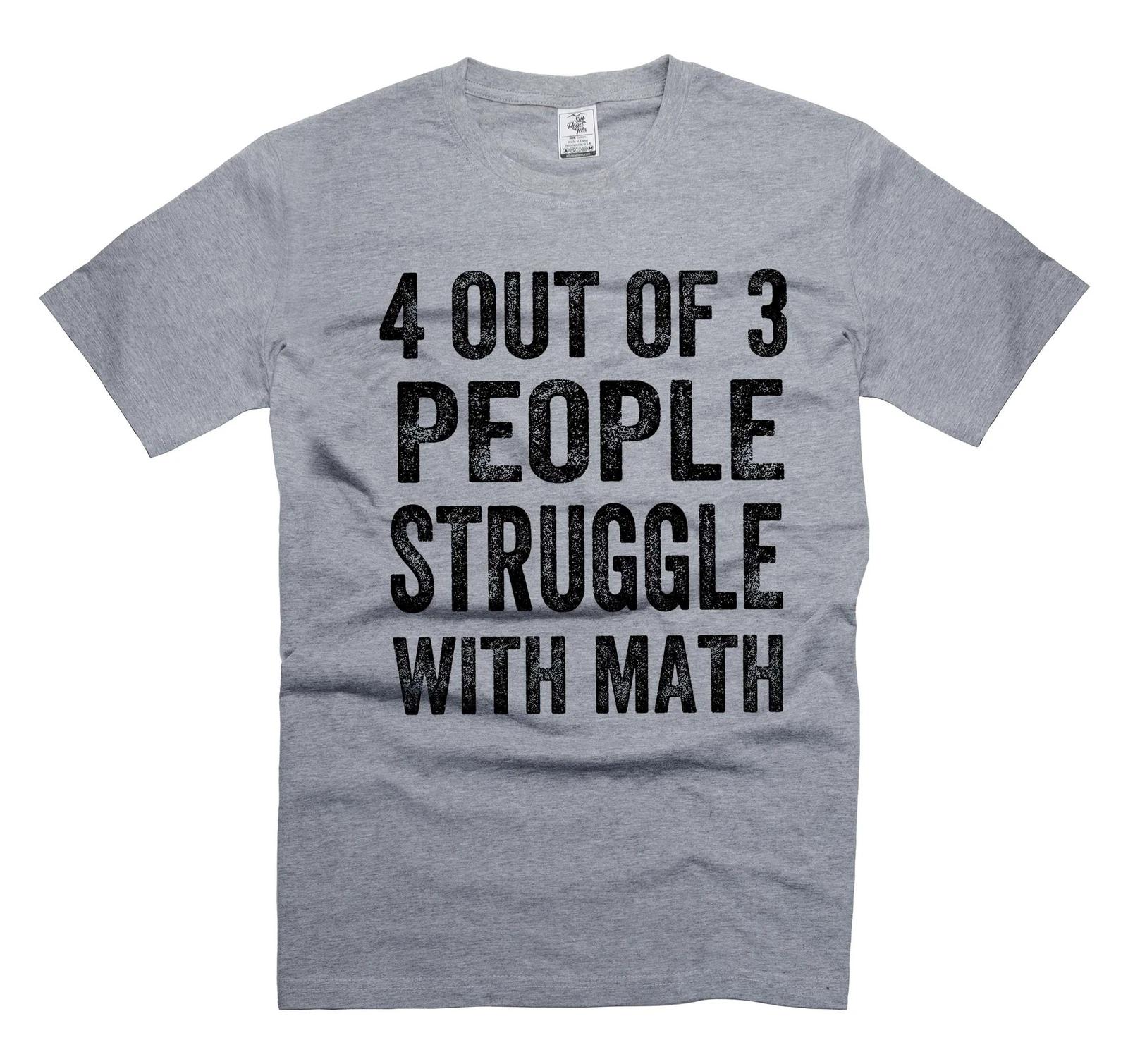 Math Shirt 4 Out Of 3 People Struggle With Mathematics Shirt Humorous Gifts 4XL