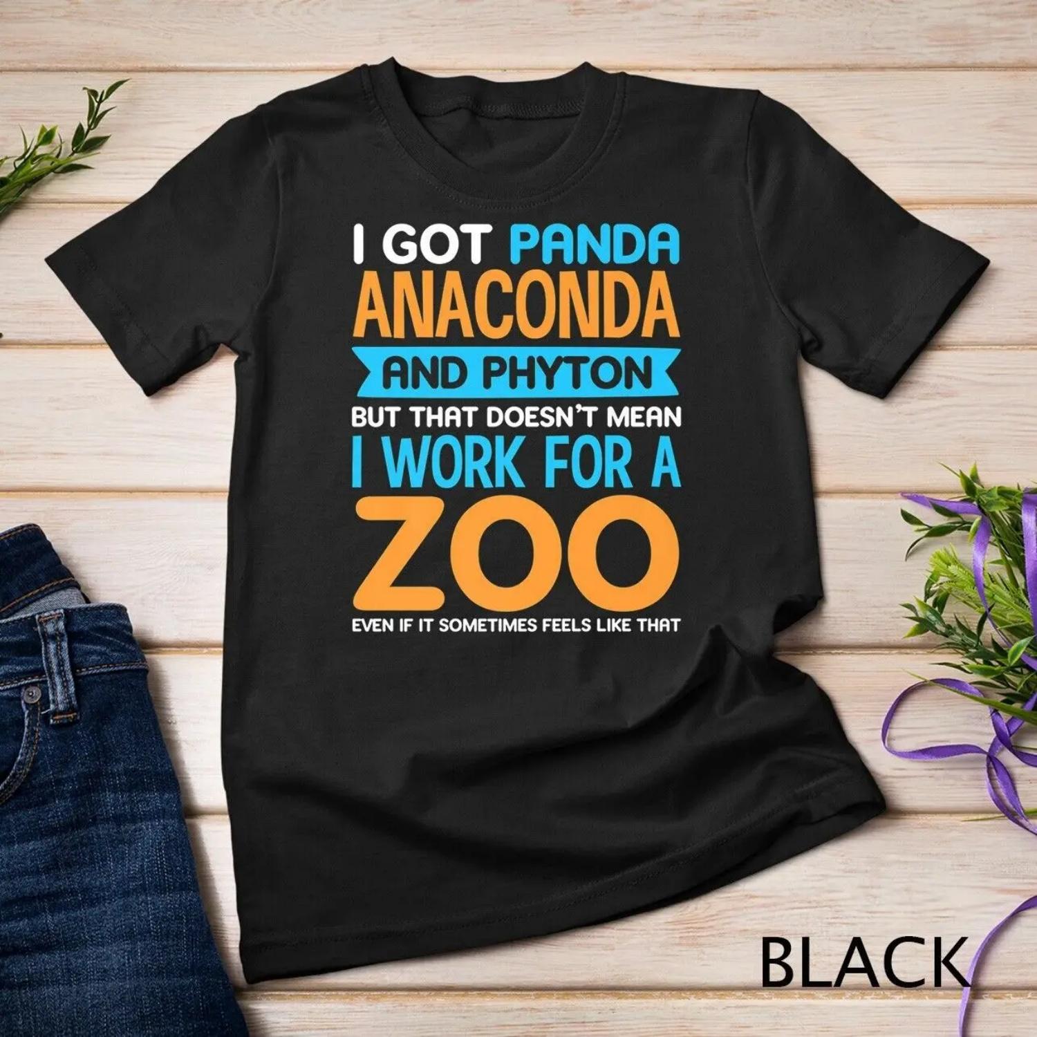 I got Panda Anaconda and Python even don t work in a Zoo T shirt S
