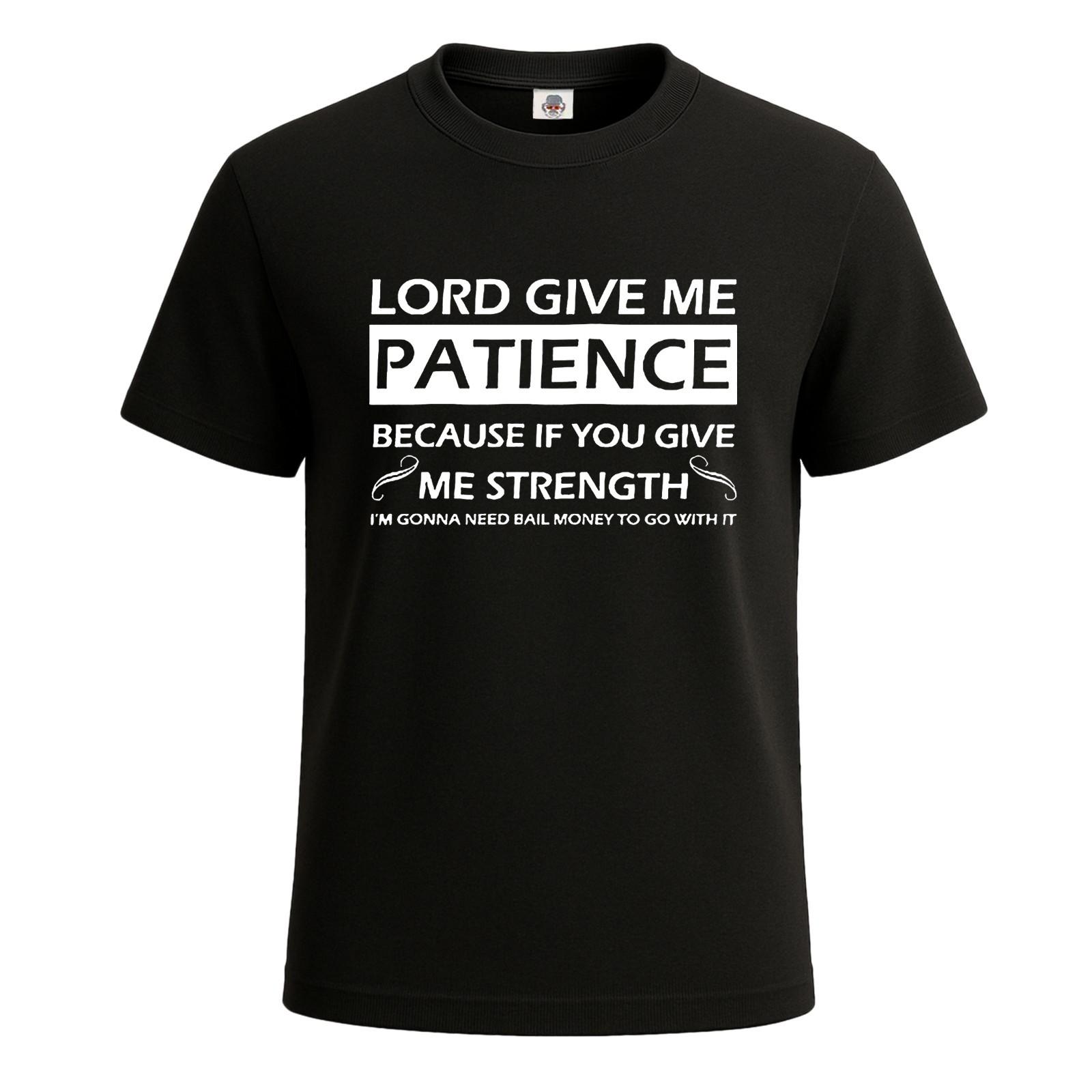 Lord give me patience because Funny Novelty Party Men s T-Shirt Gift Tee Top S разноцветный