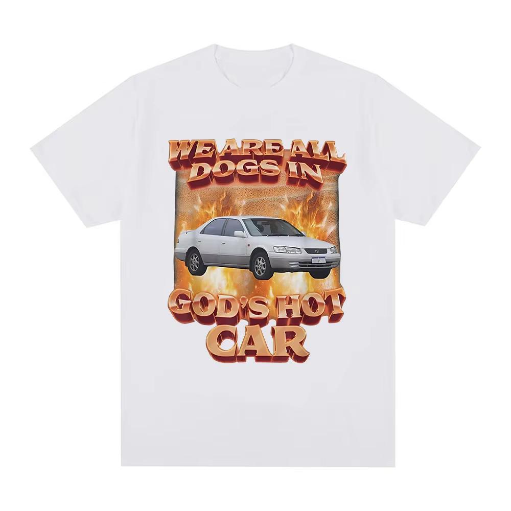 

We Are All Dogs in God s Hot Car Meme Graphic T Shirt Men Women s Fashion Hip Hop T-shirt Casual Short Sleeve Harajuku T-shirts S