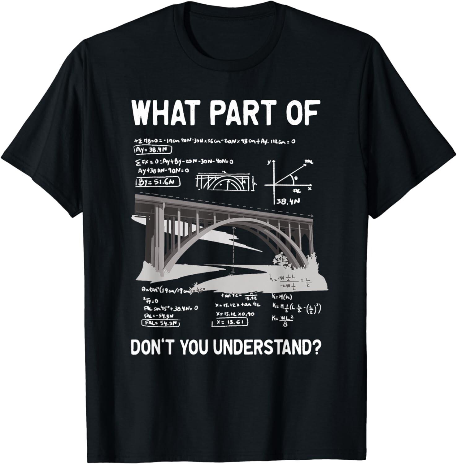 What Part Of Don t You Understand Civil Structural Engineer Gift Unisex T-Shirt Mens Womens Tees Top XL