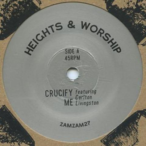 7inch Record HEIGHTS & WORSHIP, CARLTON LIVINGST - Crucify Me / Crucify Dub ZAMZAM27 Zam Zam EU 2015 Europe Reggae, Ska & Dub